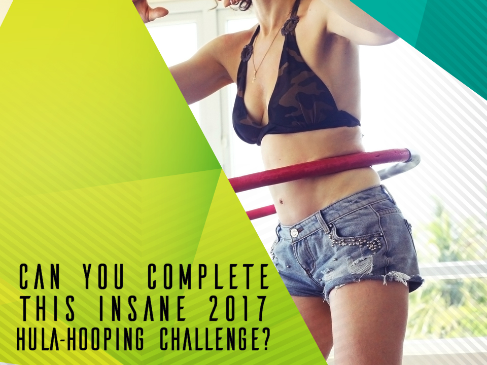 Can You Complete This Insane 2017 Hula-Hooping Challenge?